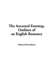 The Ancestral Footstep, Outlines of an English Romance