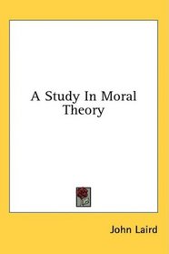A Study In Moral Theory