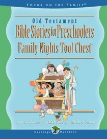 Old Testament Bible Stories for Preschoolers: Creating Lasting Impressions for the Next Generation (Family Nights Tool Chest)