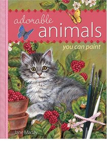Adorable Animals You Can Paint (Painter's Quick Reference)