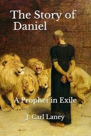 The Story of Daniel: A Prophet in Exile