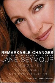 Remarkable Changes : Turning Life's Challenges into Opportunities