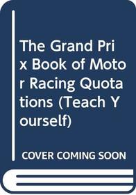 The Grand Prix Book of Motor Racing Quotations (Teach Yourself)