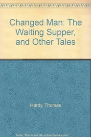 Changed Man: The Waiting Supper, and Other Tales