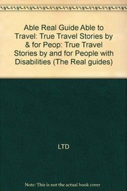 The Real Guide: True Travel Stories by and for People with Disabilities (Real Guides)