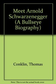 MEET ARNOLD SCHWARZENEGGER (A Bullseye Biography)