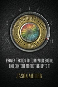 Welcome to the Funnel: Proven Tactics to Turn Your Social Media and Content Marketing up to 11
