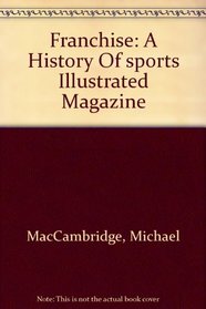 Franchise: A History Of sports Illustrated Magazine