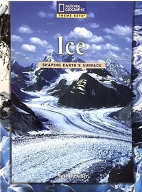 Shaping Earth's Surface: Ice (National Geographic Theme Sets)