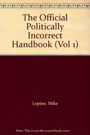 The Official Politically Incorrect Handbook: v.1 (Vol 1)