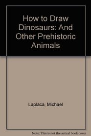How to Draw Dinosaurs: And Other Prehistoric Animals