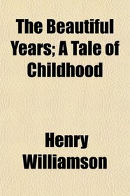 The Beautiful Years; A Tale of Childhood