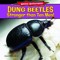 Dung Beetles: Stronger Than Ten Men! (Animal Superpowers)
