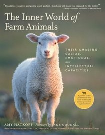 The Inner World of Farm Animals: Their Amazing Intellectual, Emotional, and Social Capacities