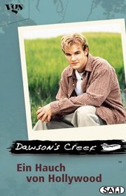 Dawson's Creek, Ein Hauch von Hollywood