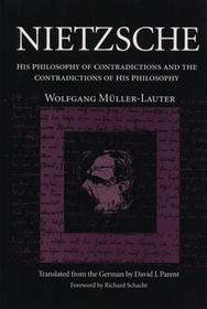 Nietzsche: His Philosophy of Contradictions and the Contradictions of His Philosophy (International Nietzsche Studies)