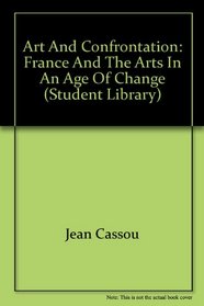 Art and Confrontation: France and the Arts in an Age of Change (Student Library)