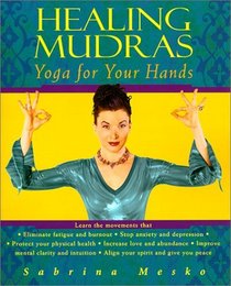Healing Mudras : Yoga for Your Hands