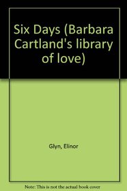 Six Days (Barbara Cartland's library of love)