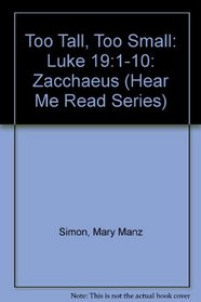 Too Tall, Too Small: Luke 19:1-10: Zacchaeus (Hear Me Read Series)