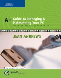 A+ Guide to Managing and Maintaining Your PC, Sixth Edition, Comprehensive