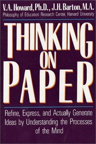 Thinking on Paper: Refine, Express, and Actually Generate Ideas by Understanding the Processes of the Mind