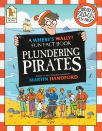 Plundering Pirates (Where's Wally? Fun Fact Books)
