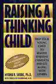 Raising a Thinking Child: Help Your Young Child to Resolve Everyday Conflicts and Get Along With Others