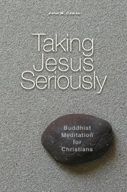 Taking Jesus Seriously: Buddhist Meditation for Christians