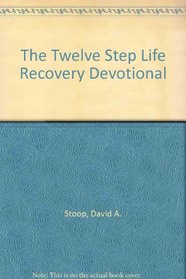 The Twelve Step Life Recovery Devotional
