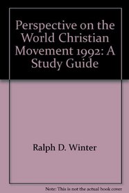 Perspective on the World Christian Movement, 1992: A Study Guide