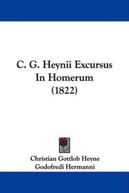 C. G. Heynii Excursus In Homerum (1822) (Latin Edition)