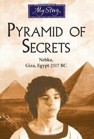 My Story: Pyramid of Secrets: Nebka, Giza, Egypt 2517 BC