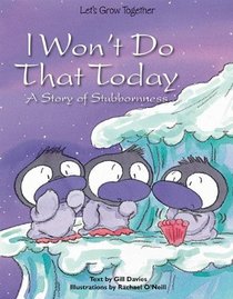 I Won't Do That Today: A Story of Stubbornness (Let's Grow Together)