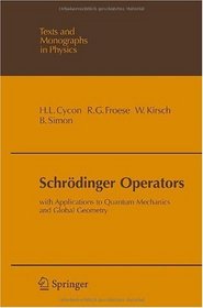 Schrdinger Operators: With Application to Quantum Mechanics and Global Geometry (Theoretical and Mathematical Physics)