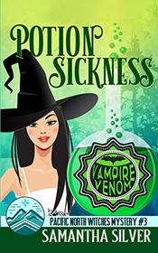 Potion Sickness: A Paranormal Cozy Mystery (Pacific North Witches)
