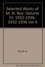 Selected Works of M. N. Roy, Vol. 4: 1932-1936