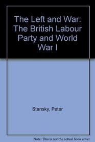 The Left and War: The British Labour Party and World War I