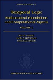 Temporal Logic: Mathematical Foundations and Computational Aspects: Volume 2