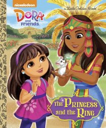 The Princess and the Ring (Dora and Friends) (Little Golden Book)