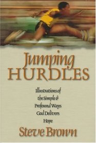 Jumping Hurdles: Illustrations of the Simple  Profound Ways God Delivers Hope
