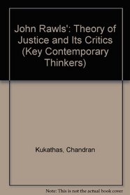Rawls: A Theory of Justice and Its Critics (Key Contemporary Thinkers)
