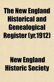 The New England Historical and Genealogical Register (yr.1912)