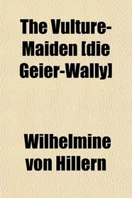 The Vulture-Maiden [die Geier-Wally]