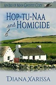 Hop-tu-Naa and Homicide (An Isle of Man Ghostly Cozy) (Volume 8)