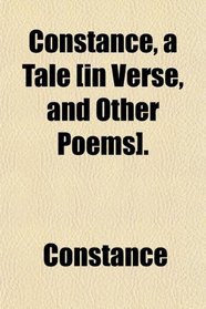 Constance, a Tale [in Verse, and Other Poems].