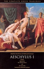 Aeschylus I: Oresteia: Agamemnon / The Libation Bearers / The Eumenides (Complete Greek Tragedies)
