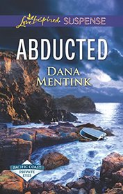 Abducted (Pacific Coast Private Eyes, Bk 3) (Love Inspired Suspense, No 569)