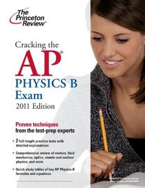 Cracking the AP Physics B Exam, 2011 Edition (College Test Preparation)