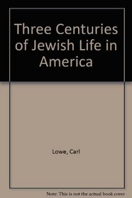 Three Centuries of Jewish Life in America